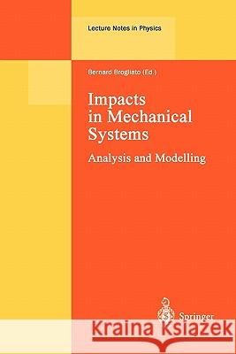 Impacts in Mechanical Systems: Analysis and Modelling Brogliato, Bernard 9783642086977 Springer - książka