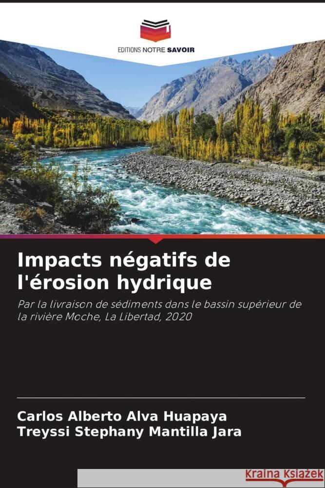 Impacts négatifs de l'érosion hydrique Alva Huapaya, Carlos Alberto, Mantilla Jara, Treyssi Stephany 9786204493602 Editions Notre Savoir - książka