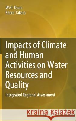 Impacts of Climate and Human Activities on Water Resources and Quality: Integrated Regional Assessment Duan, Weili 9789811393938 Springer - książka