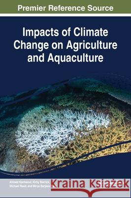 Impacts of Climate Change on Agriculture and Aquaculture Ahmed Karmaoui Kirby Barrick Michael Reed 9781799833437 Engineering Science Reference - książka