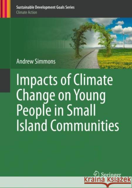 Impacts of Climate Change on Young People in Small Island Communities Andrew Simmons 9783030506568 Springer - książka