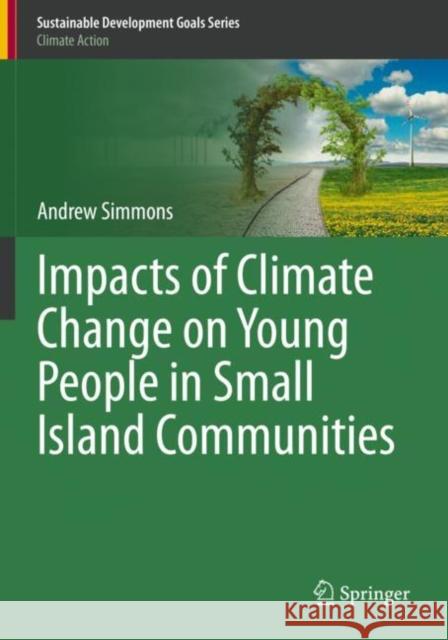 Impacts of Climate Change on Young People in Small Island Communities Simmons, Andrew 9783030506599 Springer International Publishing - książka