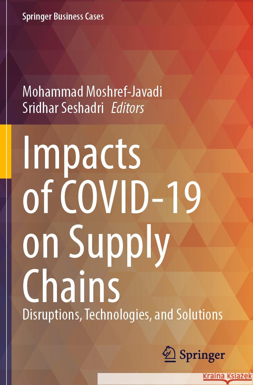 Impacts of COVID-19 on Supply Chains: Disruptions, Technologies, and Solutions Mohammad Moshref-Javadi, Sridhar Seshadri 9783031477362 Springer International Publishing AG - książka