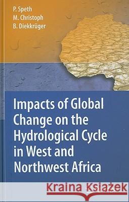 Impacts of Global Change on the Hydrological Cycle in West and Northwest Africa Peter Speth Michael Christoph Bernd Diekkruger 9783642129568 Not Avail - książka