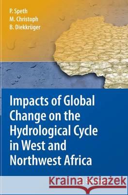 Impacts of Global Change on the Hydrological Cycle in West and Northwest Africa Peter Speth Michael Christoph Bernd Diekkruger 9783662502099 Springer - książka