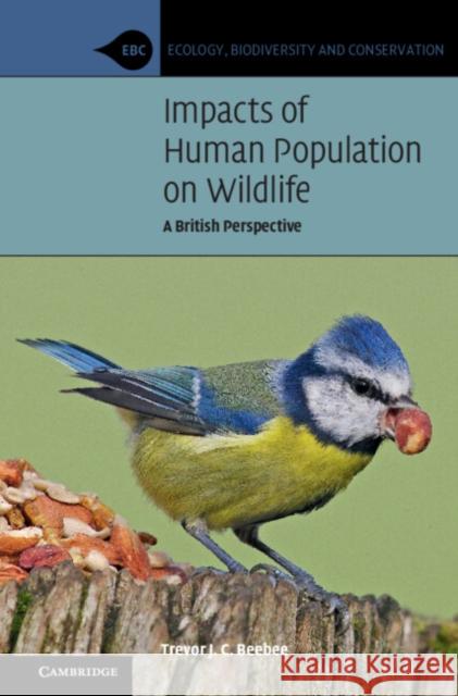 Impacts of Human Population on Wildlife: A British Perspective Beebee, Trevor J. C. 9781108833554 CAMBRIDGE GENERAL ACADEMIC - książka