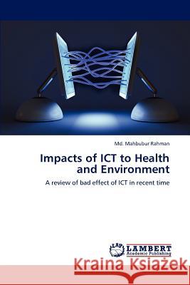 Impacts of ICT to Health and Environment MD Mahbubur Rahman 9783847315506 LAP Lambert Academic Publishing - książka