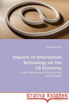 Impacts of Information Technology on the US Economy Kim, Seok-Hyeon 9783639182965 VDM Verlag - książka