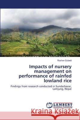 Impacts of nursery management on performance of rainfed lowland rice Roshan Subedi 9783659142598 LAP Lambert Academic Publishing - książka
