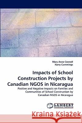Impacts of School Construction Projects by Canadian Ngos in Nicaragua Mary Anne Connell, Harry Cummings 9783838385211 LAP Lambert Academic Publishing - książka