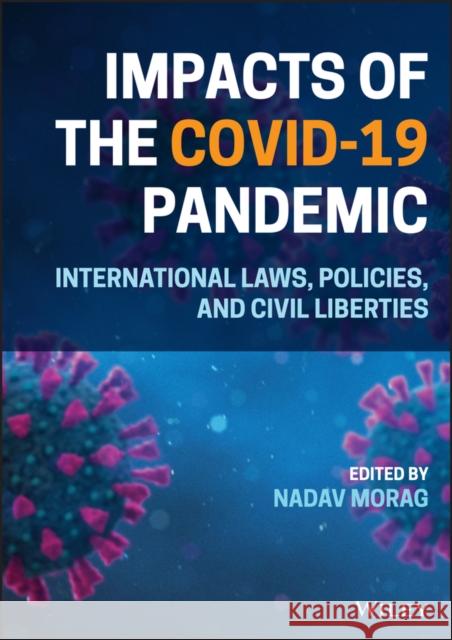 Impacts of the Covid-19 Pandemic: International Laws, Policies, and Civil Liberties Nadav Morag 9781119812159 Wiley - książka
