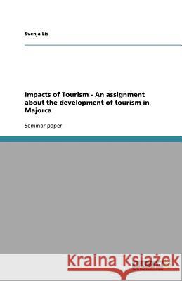 Impacts of Tourism - An assignment about the development of tourism in Majorca Svenja Lis 9783640659838 Grin Verlag - książka