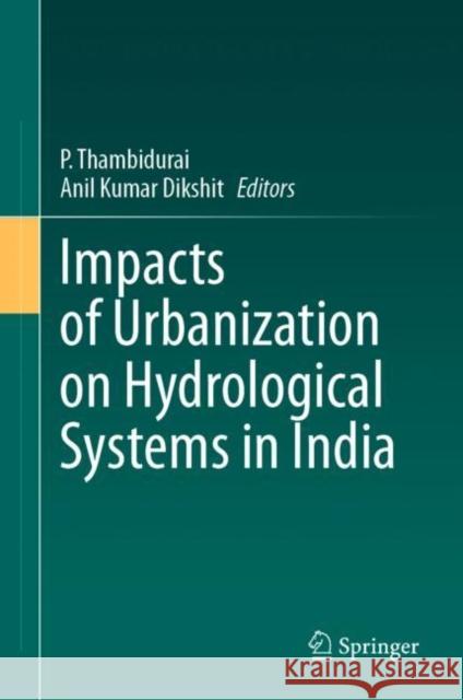 Impacts of Urbanization on Hydrological Systems in India P. Thambidurai Anil Kumar Dikshit 9783031216176 Springer - książka
