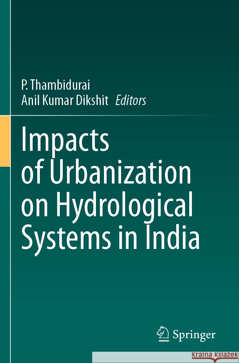 Impacts of Urbanization on Hydrological Systems in India P. Thambidurai Anil Kumar Dikshit 9783031216206 Springer - książka