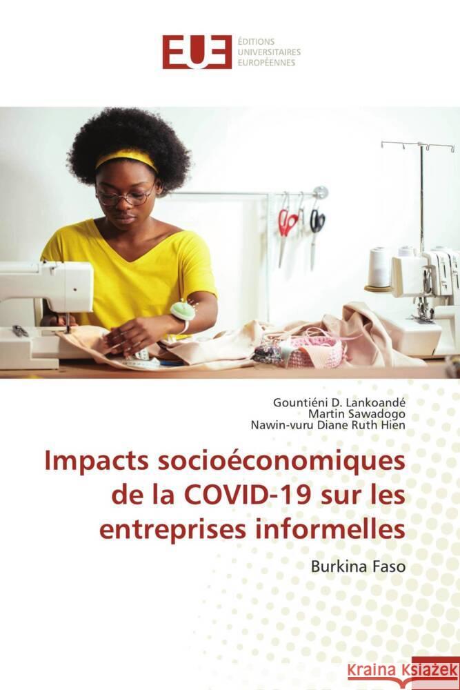 Impacts socioéconomiques de la COVID-19 sur les entreprises informelles Lankoandé, Gountiéni D., Sawadogo, Martin, Hien, Nawin-vuru Diane Ruth 9786202546904 Éditions universitaires européennes - książka