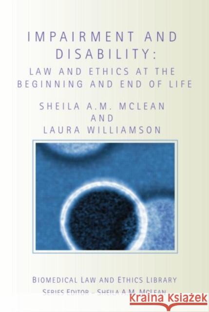 Impairment and Disability: Law and Ethics at the Beginning and End of Life McLean, Sheila 9781844720408 UCL Press - książka