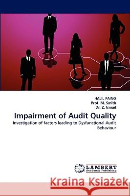 Impairment of Audit Quality Halil Paino, Prof M Smith, Dr Z Ismail 9783838375649 LAP Lambert Academic Publishing - książka