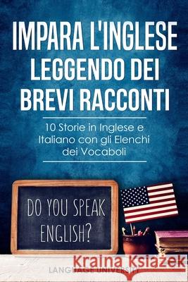 Impara l'Inglese Leggendo dei Brevi Racconti: 10 Storie in Inglese e Italiano, con gli Elenchi dei Vocaboli Charles Mendel Language University 9781095976258 Independently Published - książka
