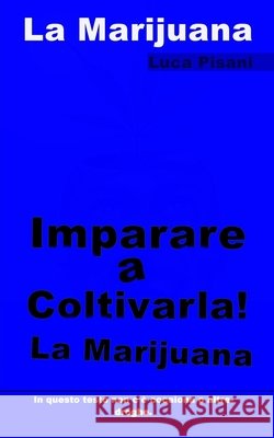 Imparare a coltivarla! La Marijuana Pisani, Luca 9798568470304 Independently Published - książka