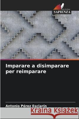 Imparare a disimparare per reimparare Antonio Perez Esclarin   9786206220671 Edizioni Sapienza - książka