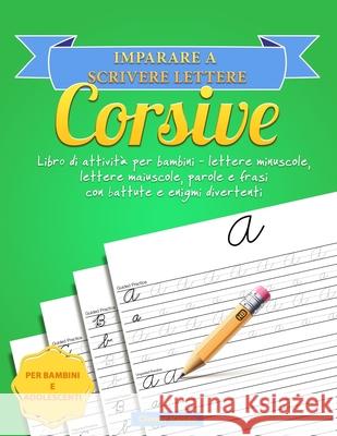Imparare a scrivere lettere corsive: Libro di attività per bambini - lettere minuscole, lettere maiuscole, parole e frasi con battute e enigmi divertenti Clever Kiddo 9781952264023 Activity Books - książka