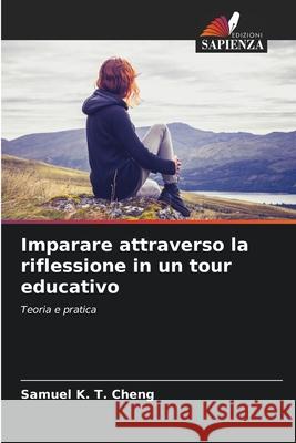 Imparare attraverso la riflessione in un tour educativo Cheng, Samuel K. T. 9786202435017 Edizioni Sapienza - książka