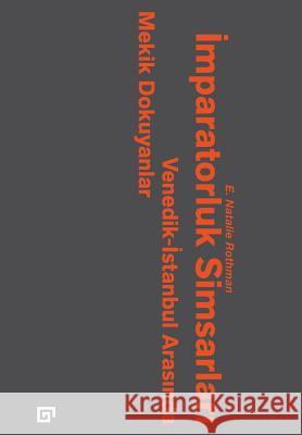 Imparatorluk Simsarlari: : Venedik-Istanbul Arasinda Mekik Dokuyanlar E. Natalie Rothman Ebru Kilic 9786055250867 Koc Uniersity Press - książka