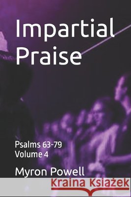 Impartial Praise: Psalms 63-79, Volume 4 Myron Powell 9798481174969 Independently Published - książka