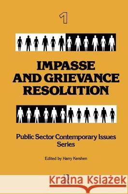 Impasse and Grievance Resolution: Public Sector Contemporary Issues Series Kershen, Harry 9780895030016 Baywood Publishing Company Inc - książka