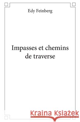 Impasses et chemins de traverse Edy Feinberg 9782414349890 Edilivre - książka