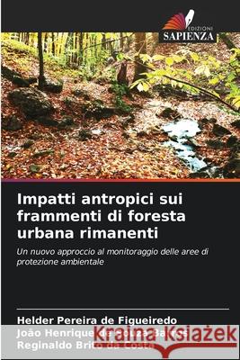 Impatti antropici sui frammenti di foresta urbana rimanenti Helder Pereira de Figueiredo Jo?o Henriqu Reginaldo Brit 9786207531851 Edizioni Sapienza - książka