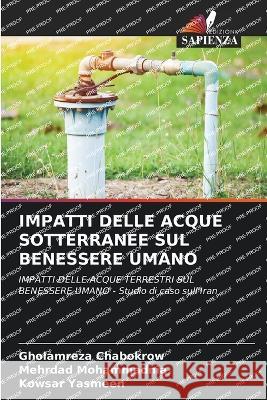 Impatti Delle Acque Sotterranee Sul Benessere Umano Gholamreza Chabokrow Mehrdad Mohammadnia Kowsar Yasmeen 9786205848821 Edizioni Sapienza - książka