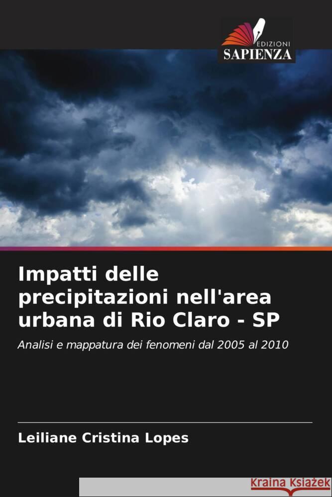 Impatti delle precipitazioni nell'area urbana di Rio Claro - SP Leiliane Cristina Lopes 9786208295592 Edizioni Sapienza - książka