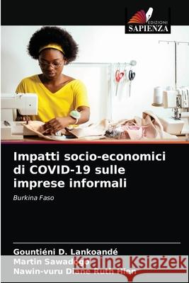 Impatti socio-economici di COVID-19 sulle imprese informali Lankoand Martin Sawadogo Nawin-Vuru Diane Ruth Hien 9786203342932 Edizioni Sapienza - książka