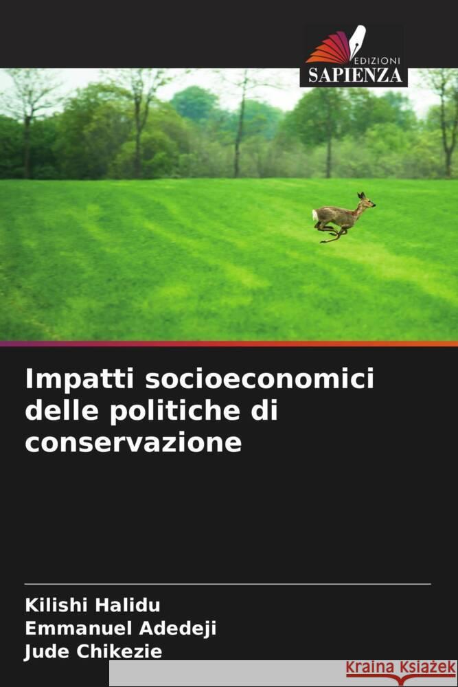 Impatti socioeconomici delle politiche di conservazione Halidu, Kilishi, Adedeji, Emmanuel, Chikezie, Jude 9786204862859 Edizioni Sapienza - książka