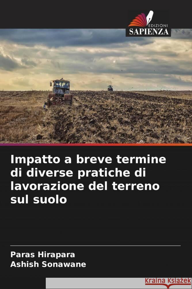 Impatto a breve termine di diverse pratiche di lavorazione del terreno sul suolo Hirapara, Paras, Sonawane, Ashish 9786205181829 Edizioni Sapienza - książka