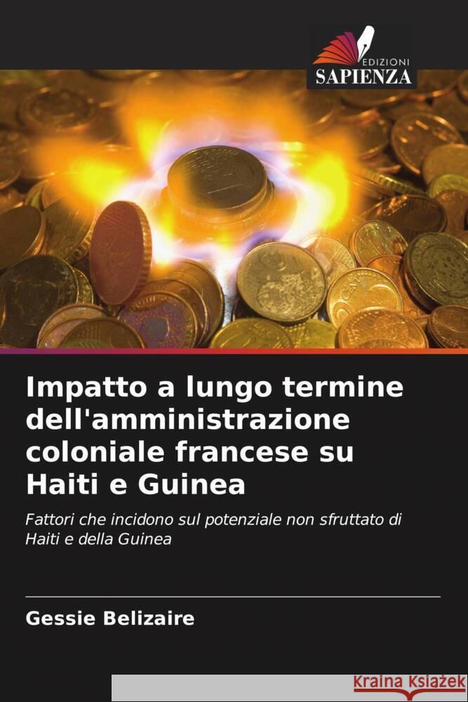 Impatto a lungo termine dell'amministrazione coloniale francese su Haiti e Guinea Belizaire, Gessie 9786208248222 Edizioni Sapienza - książka