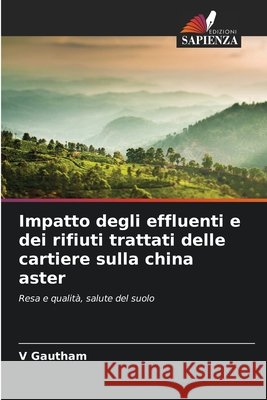 Impatto degli effluenti e dei rifiuti trattati delle cartiere sulla china aster Gautham, V 9786209340468 Edizioni Sapienza - książka