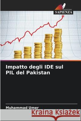 Impatto degli IDE sul PIL del Pakistan Umer, Muhammad 9786208710514 Edizioni Sapienza - książka