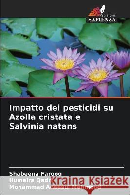 Impatto dei pesticidi su Azolla cristata e Salvinia natans Shabeena Farooq Humaira Qadri Mohammad Aneesul Mehmood 9786205816165 Edizioni Sapienza - książka