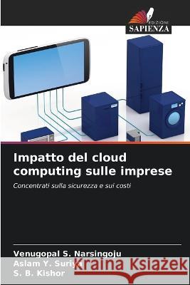 Impatto del cloud computing sulle imprese Venugopal S. Narsingoju Aslam Y. Suriya S. B. Kishor 9786205707081 Edizioni Sapienza - książka