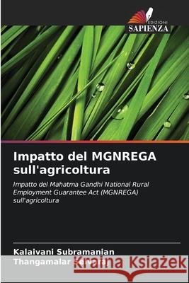 Impatto del MGNREGA sull'agricoltura Subramanian, Kalaivani, Selvaraj, Thangamalar 9786208896270 Edizioni Sapienza - książka