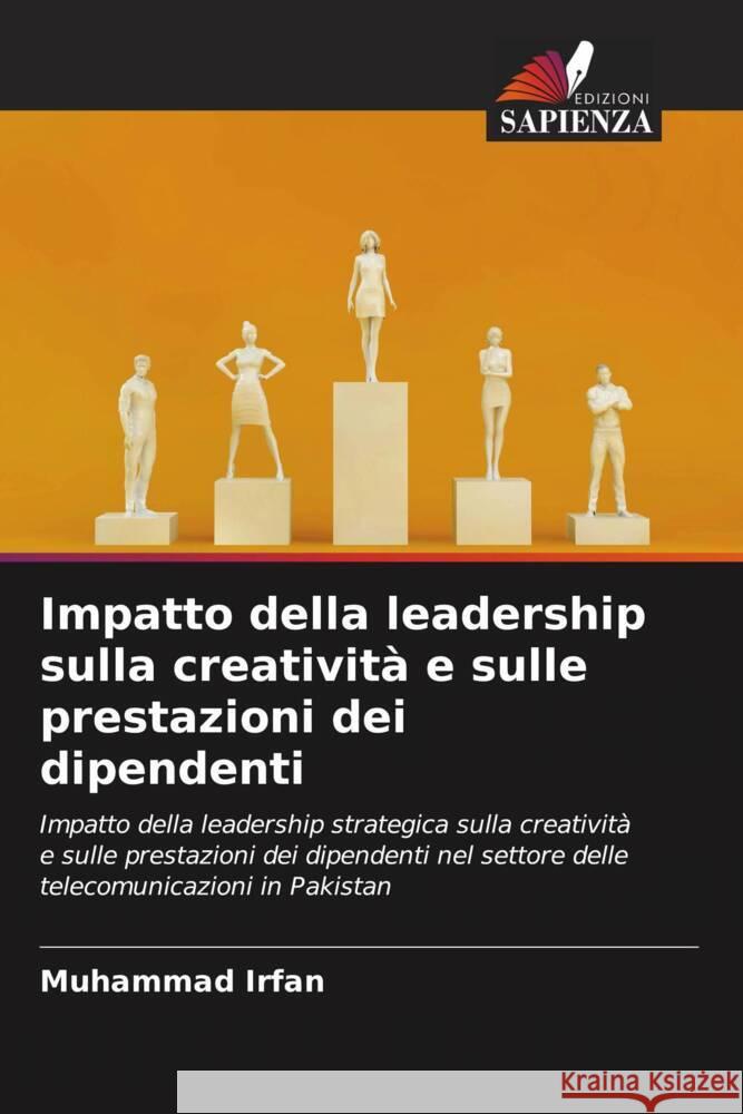 Impatto della leadership sulla creatività e sulle prestazioni dei dipendenti Irfan, Muhammad 9786206512455 Edizioni Sapienza - książka