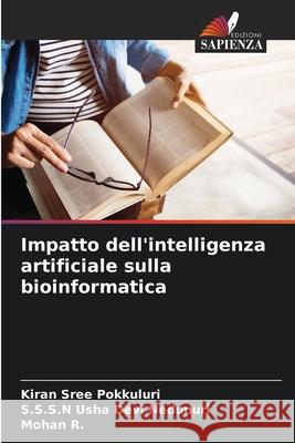 Impatto dell'intelligenza artificiale sulla bioinformatica Pokkuluri, Kiran Sree, Nedunuri, S.S.S.N Usha Devi, R., Mohan 9786207837540 Edizioni Sapienza - książka