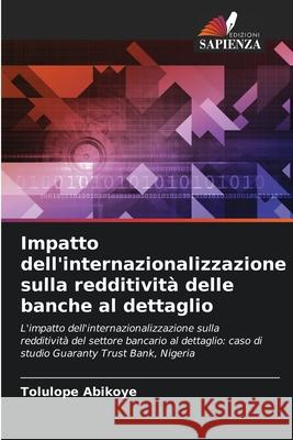 Impatto dell'internazionalizzazione sulla redditività delle banche al dettaglio Abikoye, Tolulope 9786208970499 Edizioni Sapienza - książka