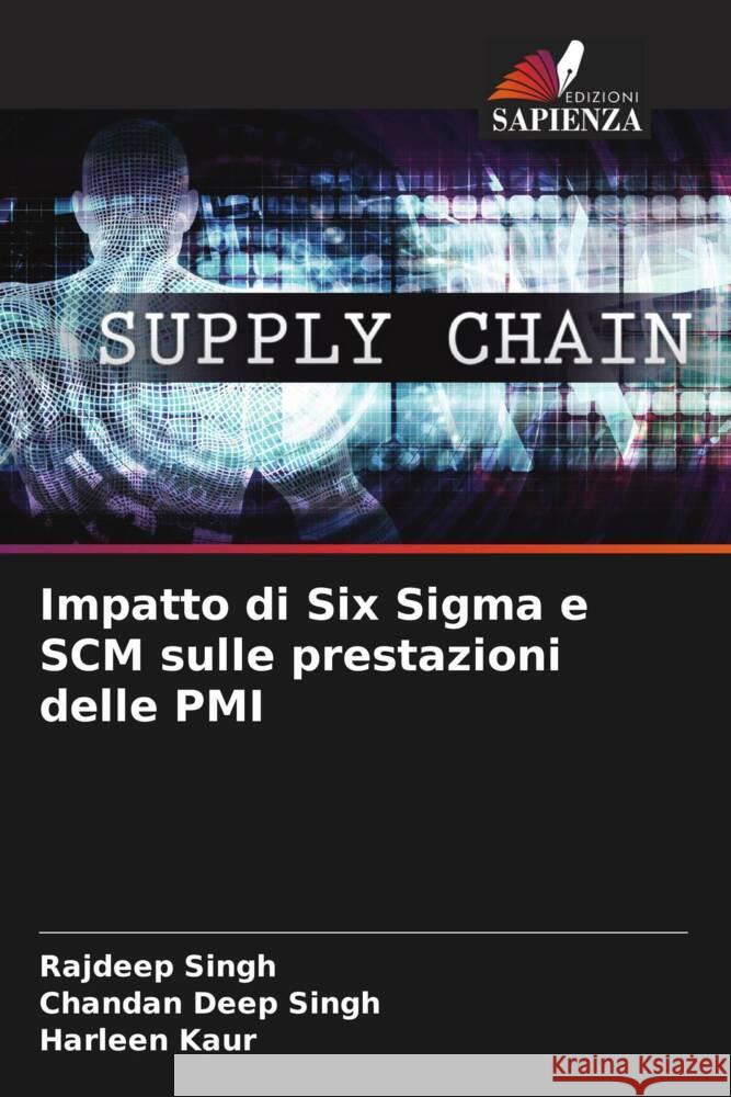 Impatto di Six Sigma e SCM sulle prestazioni delle PMI Singh, Rajdeep, Singh, Chandan Deep, Kaur, Harleen 9786208091187 Edizioni Sapienza - książka