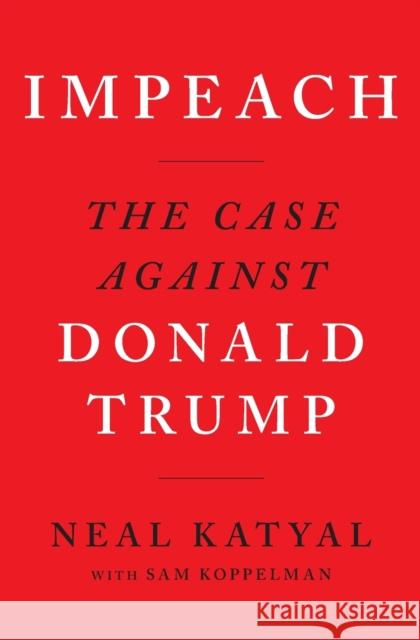Impeach: The Case Against Donald Trump Neal Katyal Sam Koppelman 9780358391173 HarperCollins - książka