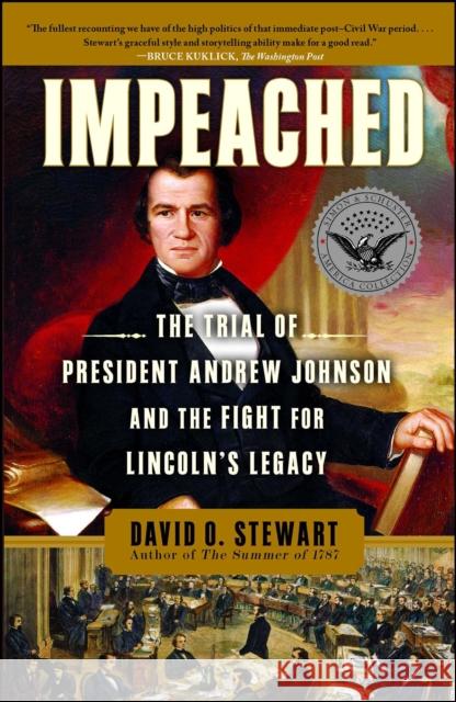 Impeached: The Trial of President Andrew Johnson and the Fight for Lincoln's Legacy David O. Stewart 9781416547501 Simon & Schuster - książka