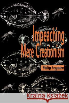 Impeaching Mere Creationism Philip Frymire 9780595001965 Writers Club Press - książka