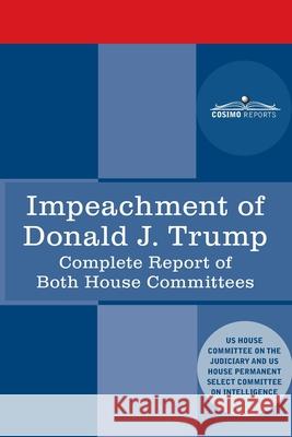 Impeachment of Donald J. Trump: Report of the US House Judiciary Committee: with the Report of the House Intelligence Committee including the Republic House Judiciary Committee                House Intelligence Committee 9781646791743 Cosimo Reports - książka